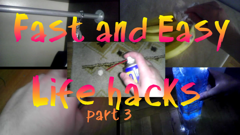 Fast and Easy Life Hacks Part 3