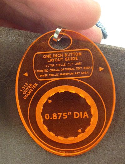 A handheld one inch button template - I made it at TechShop San Jose