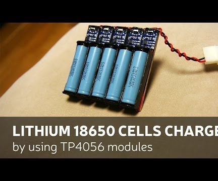 DIY: Lithium 18650 Cells Charger by Using TP4056 Modules