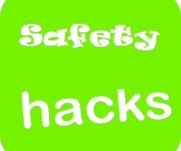 Safety Hacks That Keeps You Out of Danger