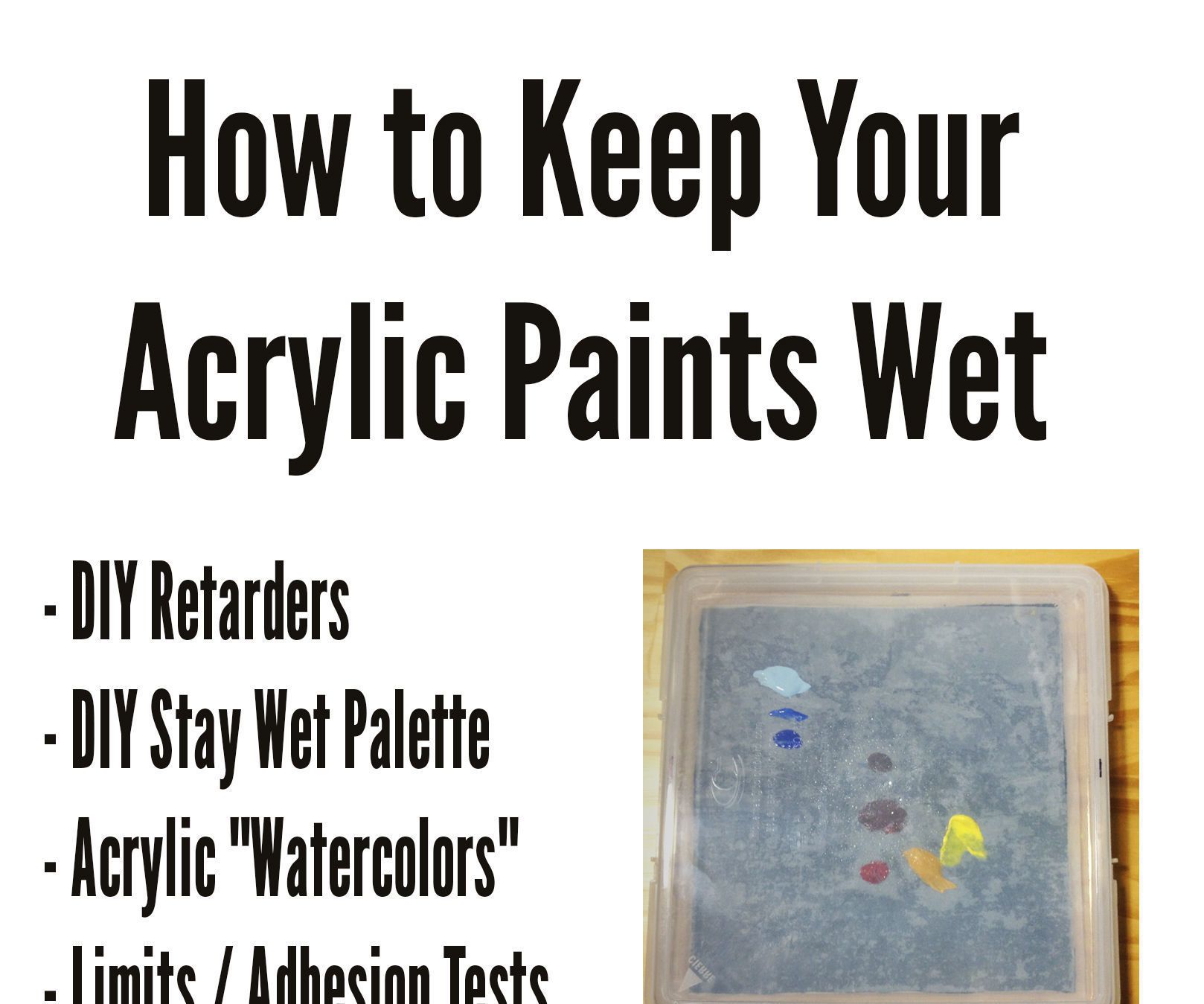 How to Keep Your Acrylic Paints Wet Instructables