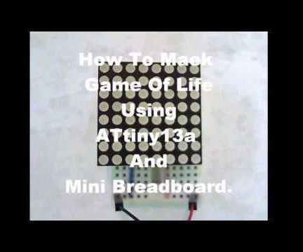 How to Maek Game of Life Using ATtiny13A and Mini Breadboard.