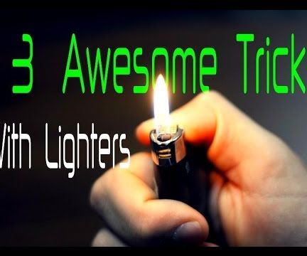 3 Awesome Tricks With Lighters