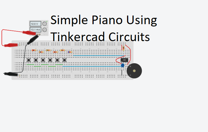 Building A Simple Electronic Piano Using Tinkercad Circuits Tinkercad