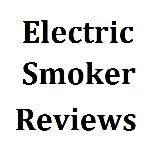 Electric Smoker Reviews | Understanding the Concepts From Electric Smoker Reviews