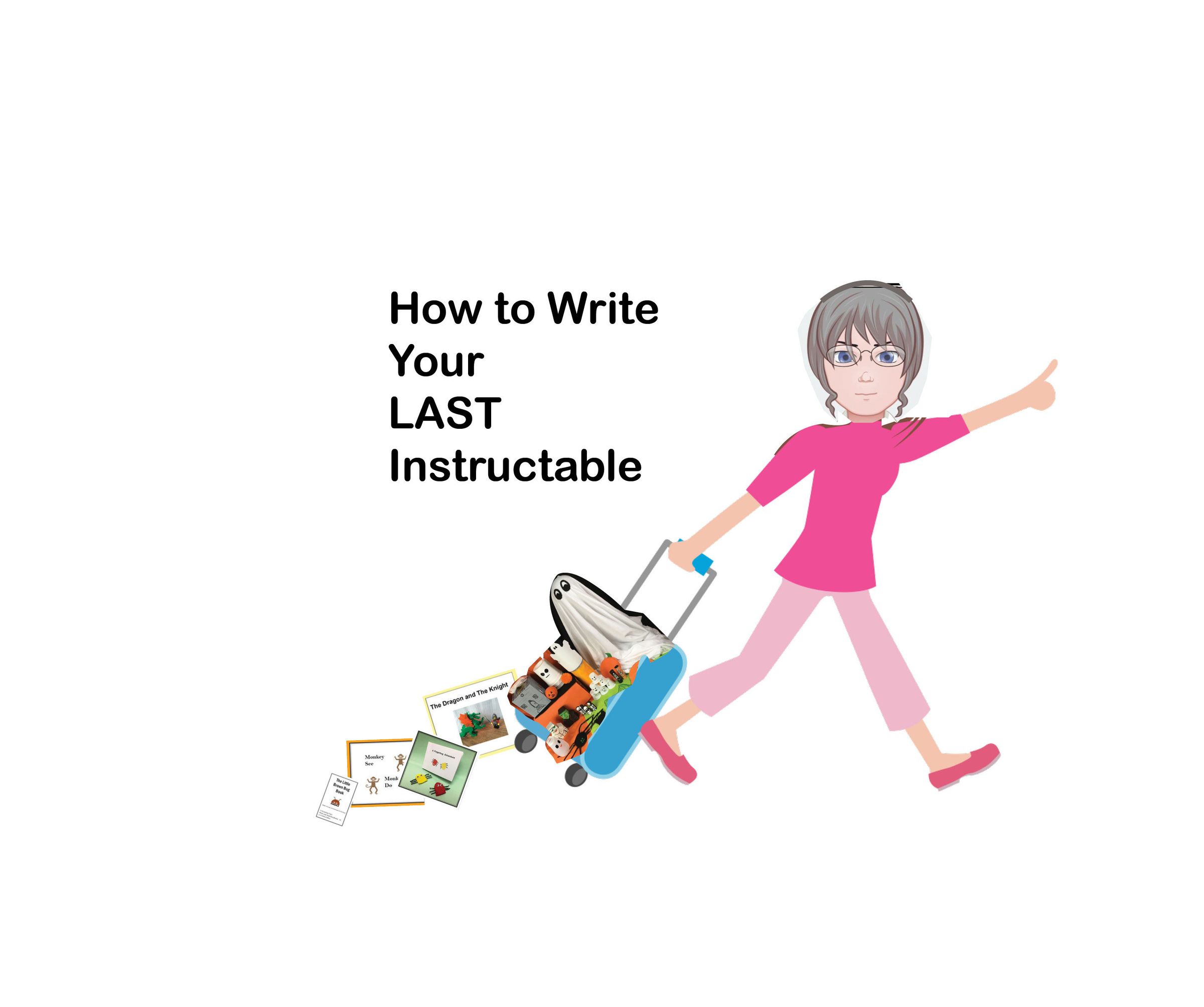 How to Write Your LAST Instructable