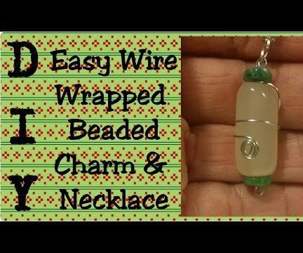 DIY Easy Wire Wrapped Beaded Charm and Necklace
