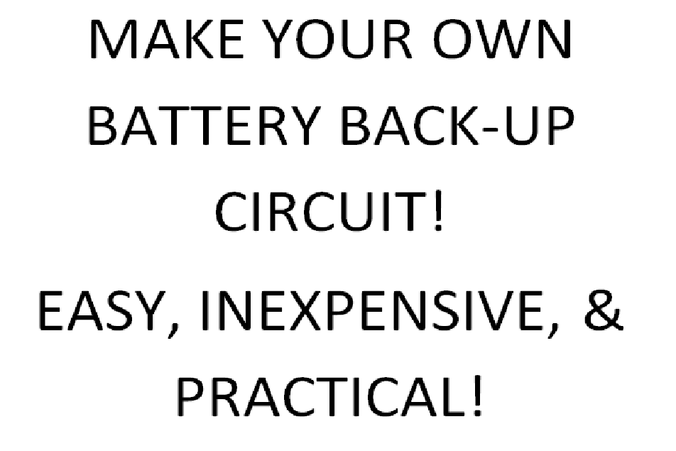 How to Make Your Own Battery Backup Circuit - a Short & Practical Tutorial