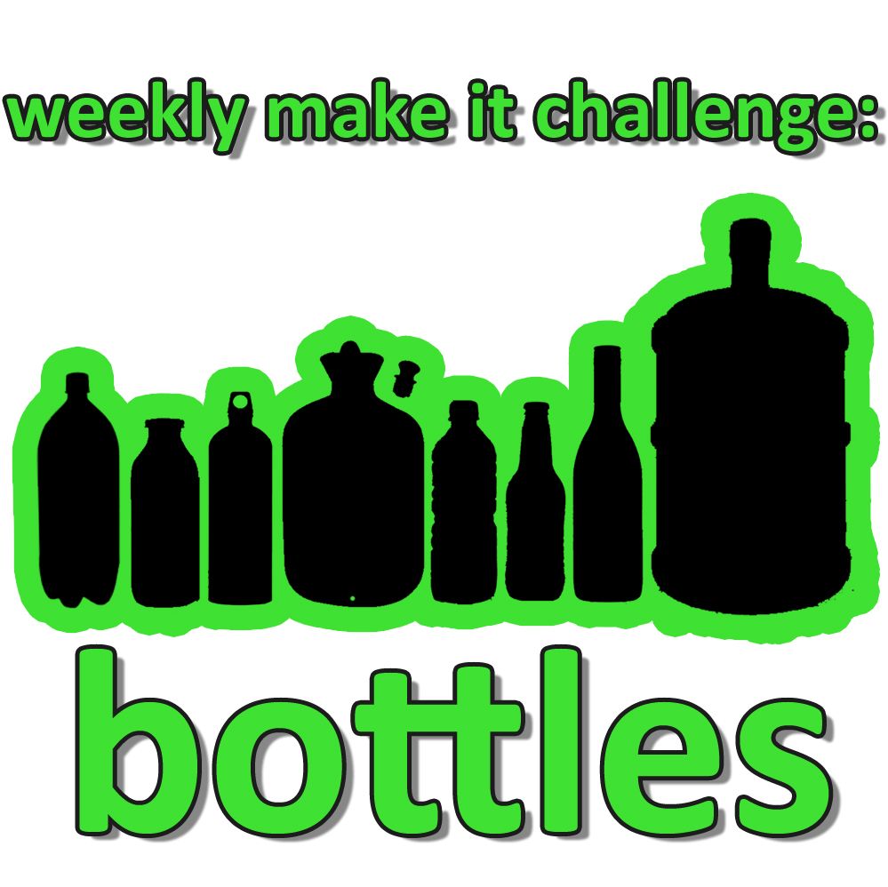 Collection Cover Image: Weekly Make It Challenge: Bottles