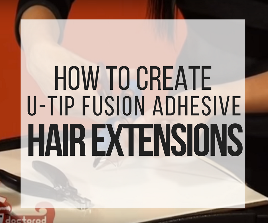 How to Create U-Tip Fusion Adhesive Hair Extensions
