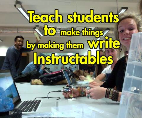 Teach Students to Make Things by Making Them Write Instructables