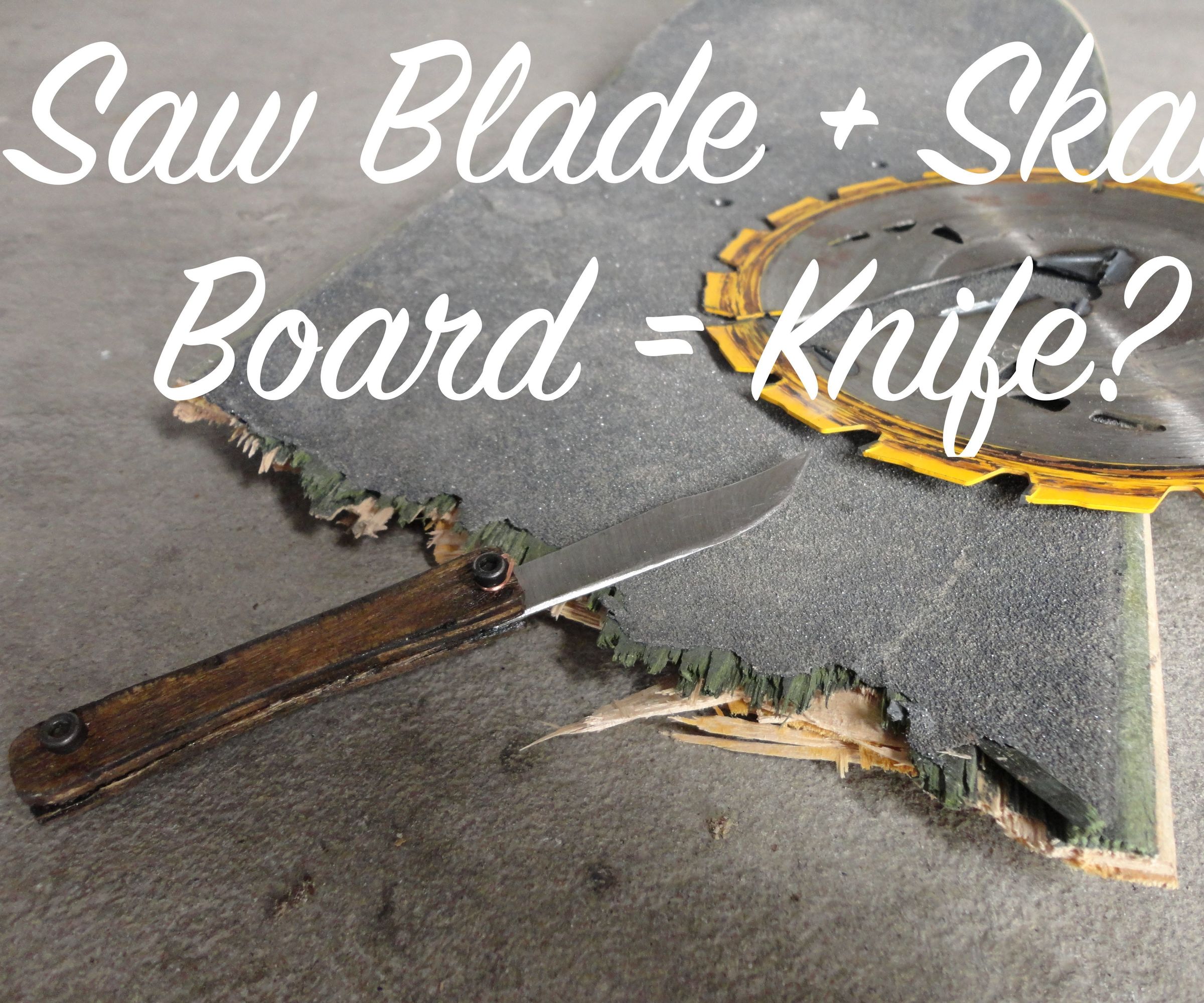 Saw Blade and Skateboard Knife