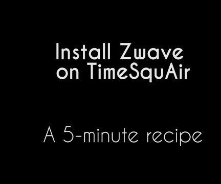 Install Zwave on TimeSquAir