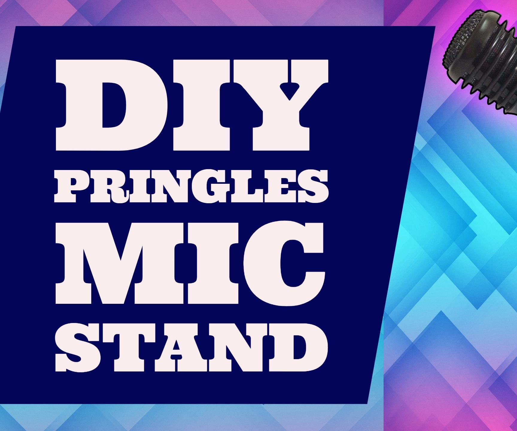 DIY PRINGLES MIC STAND