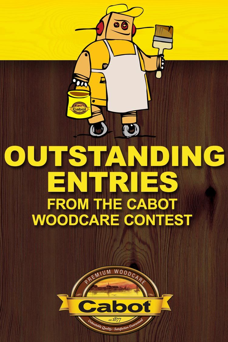 Outstanding Entries From the Cabot Woodcare Contest