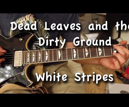 How to Play "Dead Leaves and the Dirty Ground" by the White Stripes on Guitar