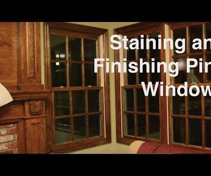 Staining and Finishing Pine Windows