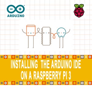 Installing & Using Arduino IDE on a Raspberry Pi 3 : 4 Steps ...