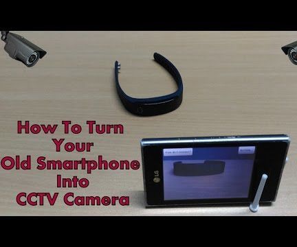How to Turn Your Old Smartphone Into a CCTV Camera?