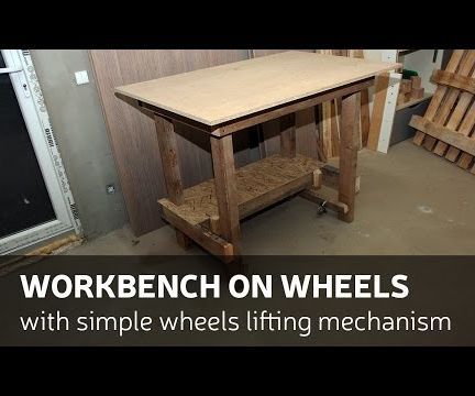 DIY: a Workbench With Simple Wheels Lifting Mechanism