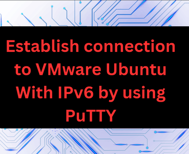 How to Establish Connection by Using PuTTY to VMware Ubuntu With IPv6?