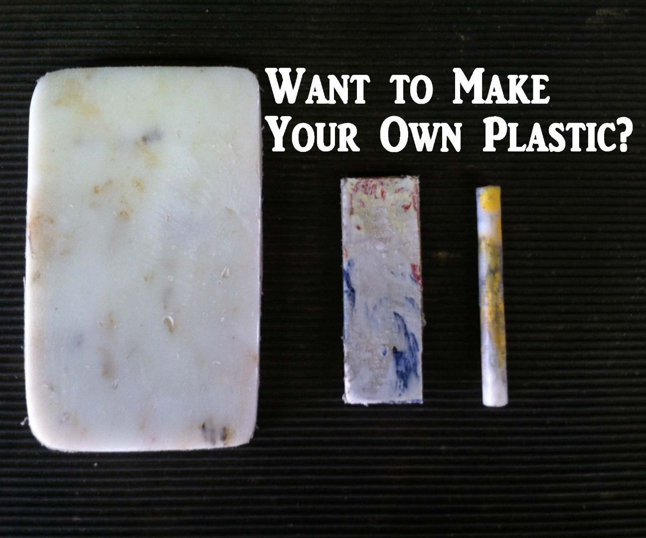 Make Your Own Plastic