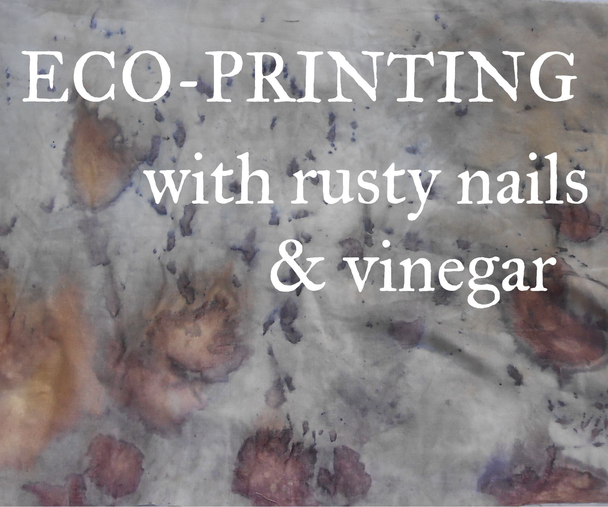 Eco-Printing With Rust & Vinegar