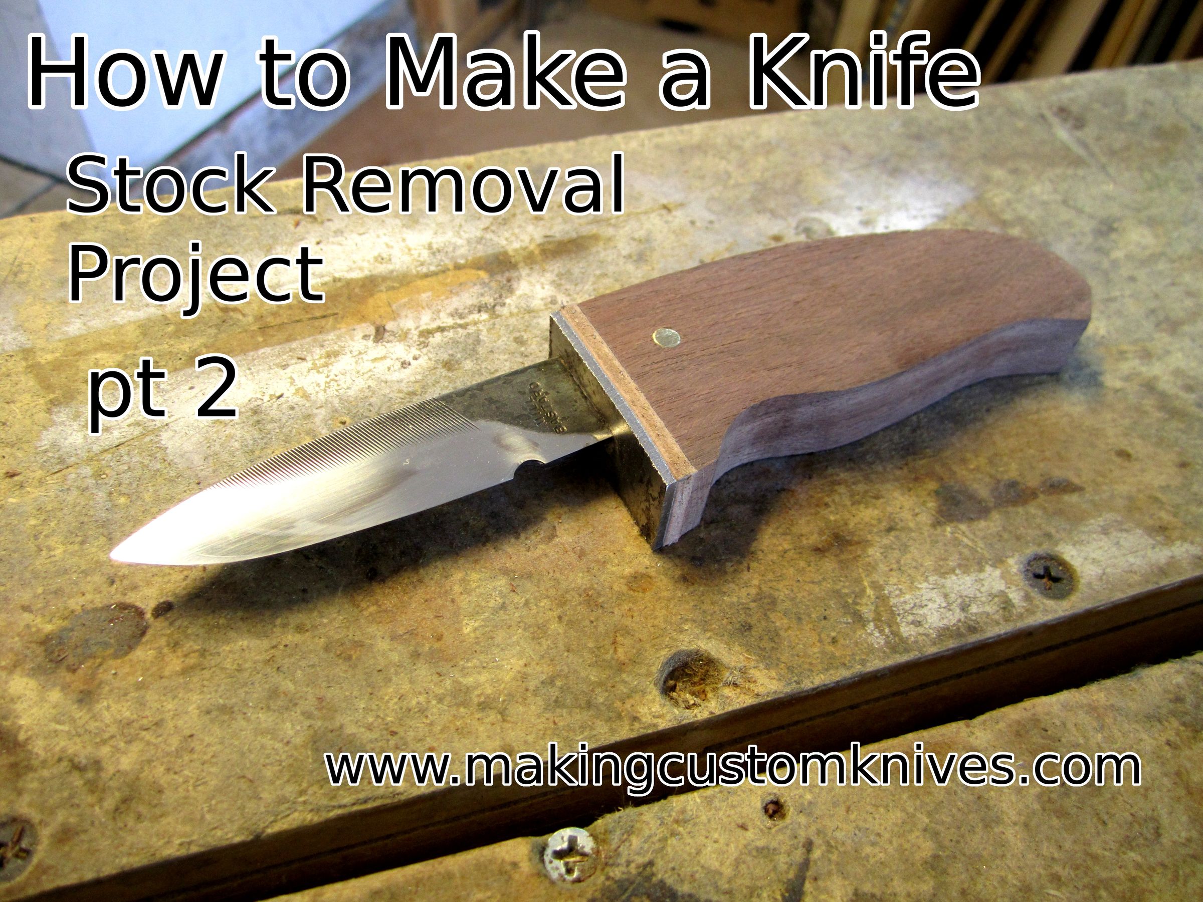 How to Make a Knife pt 2