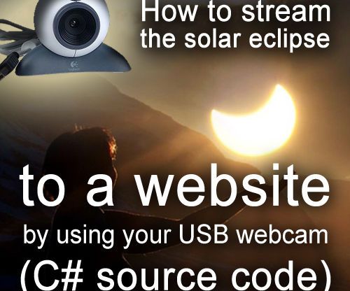 How to Stream the Solar Eclipse to a Website With a USB Webcam (C# Source Code) - 20th March, 2015