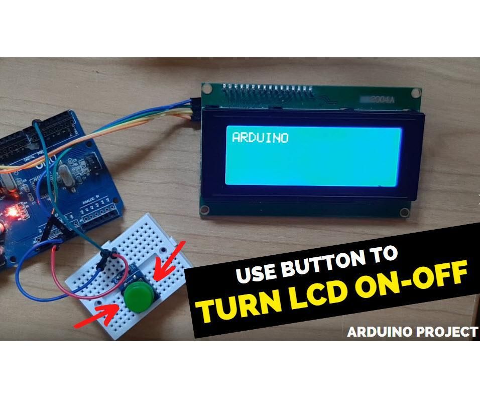 Turn LCD on and Off With Push Button Using Arduino