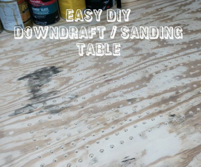 Easy DIY Downdraft / Sanding Table