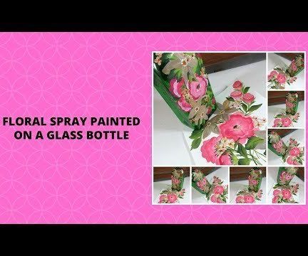 FLORAL SPRAY PAINTED ON a GLASS BOTTLE