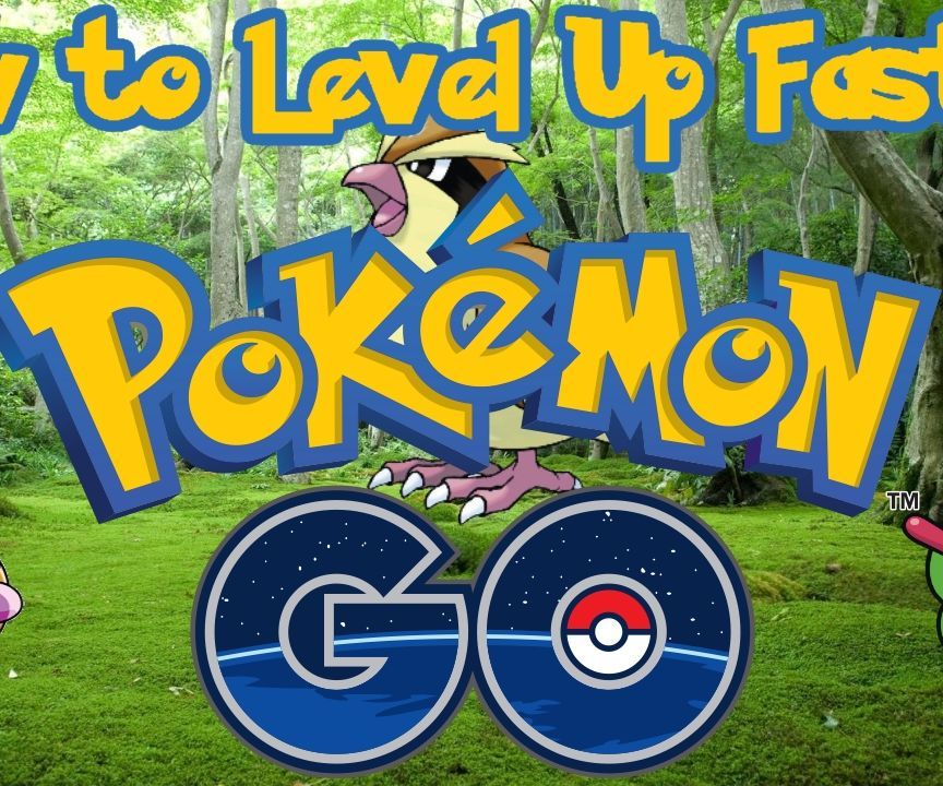 How to Level Up Fast in Pokemon GO!