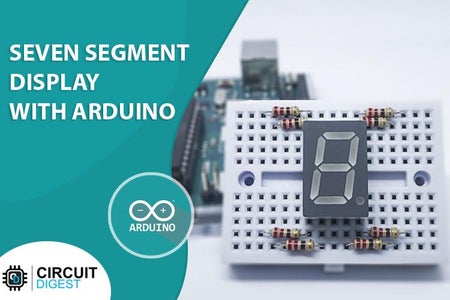 A Guide for Interfacing Seven Segment Displays With Arduino : 4 Steps ...