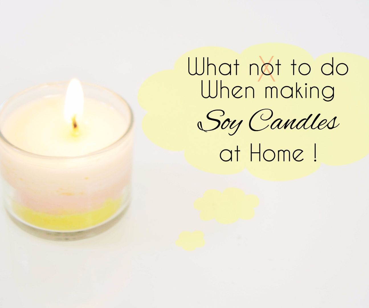 What Not to Do When Making Soy Candles at Home!!