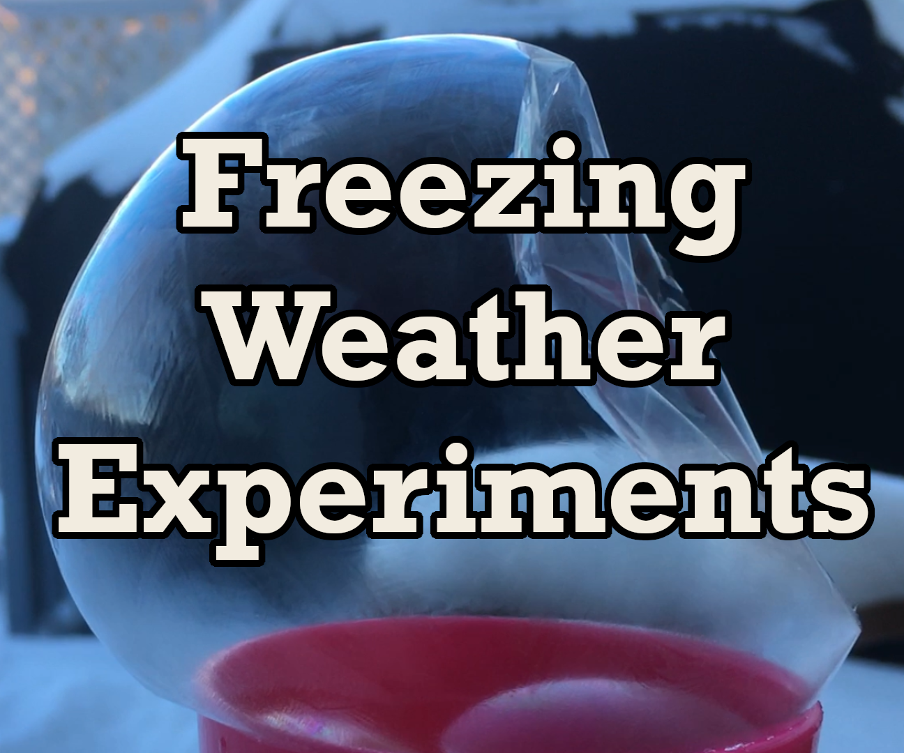 Freezing Weather Experiments
