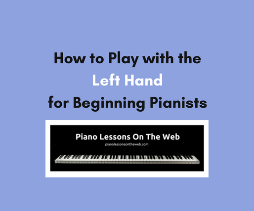 How to Play With the Left Hand for Beginning Pianists