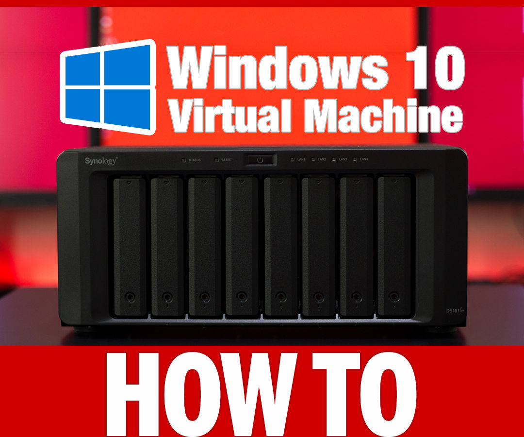 Windows 10 Virtual Machine on a Synology NAS