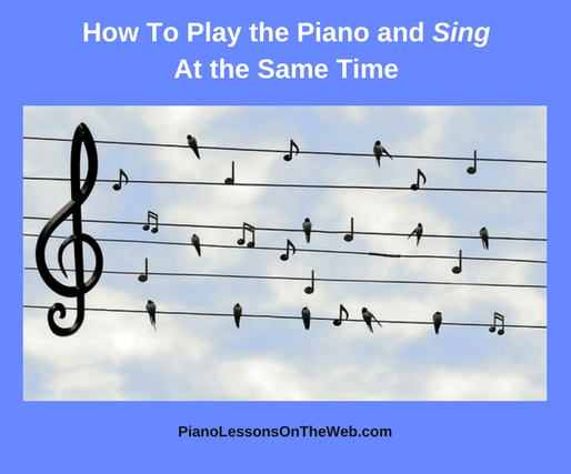 How to Play the Piano and Sing at the Same Time