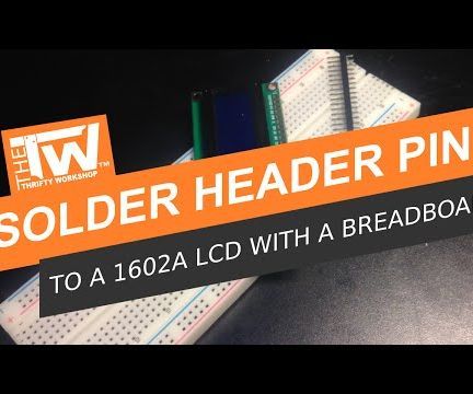 Solder Header Pins to a 1602A LCD With a Breadboard