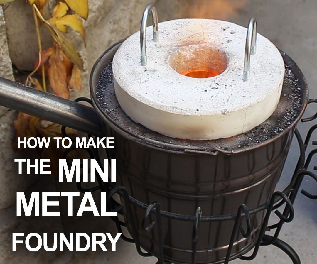 How to Make the Mini Metal Foundry : 10 Steps (with Pictures) -  Instructables