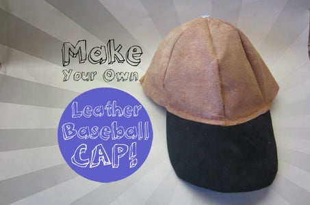 Make Your Own Leather Baseball Cap!