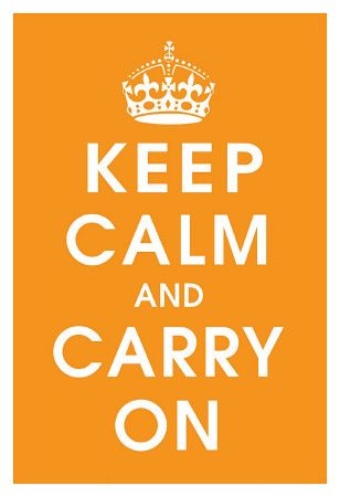 KEEP CALM AND CARRY ON