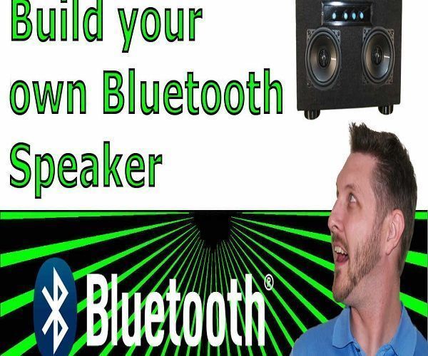Build Your Own Bluetooth Speaker