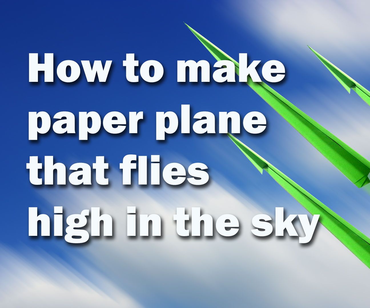 Make Paper Plane That Flies High in the Sky