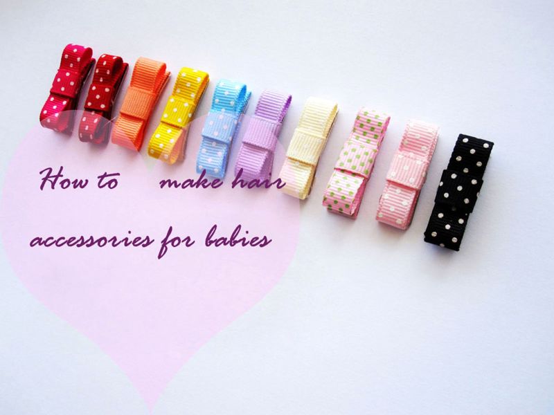 How to Make Hair Accessories for Babies- a Fancy Way to Do It Yourself Jewelry