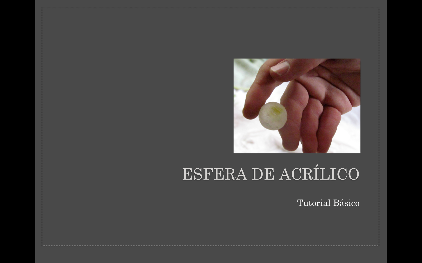 Esfera De AcrÃ­Â­lico, Tutorial.