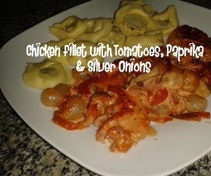 Chicken Fillet With Tomatoes, Paprika & Silver Onions Recipe