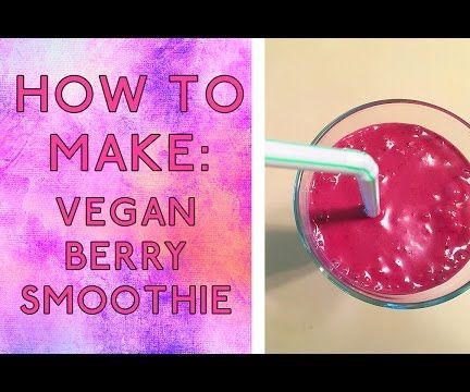 How to Make: Vegan Berry Smoothie 