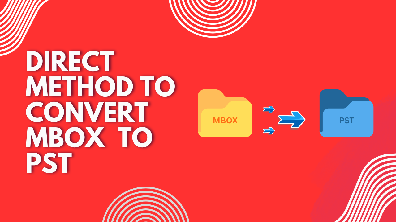 Direct Method to Convert MBOX to PST Without Outlook Installation